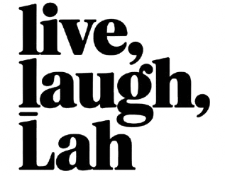 Live, Laugh, Lah